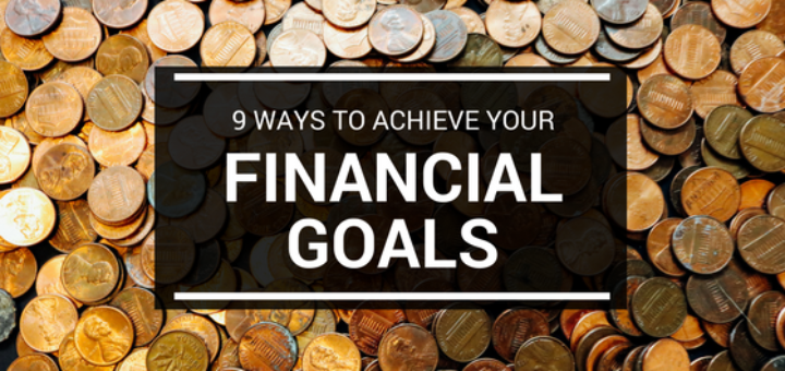 9 Ways to Achieve Your Financial Goals