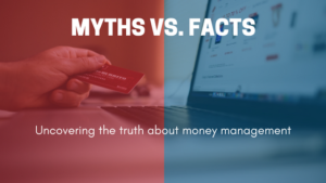 Myth or fact? Common money management myths you shouldn't fall for